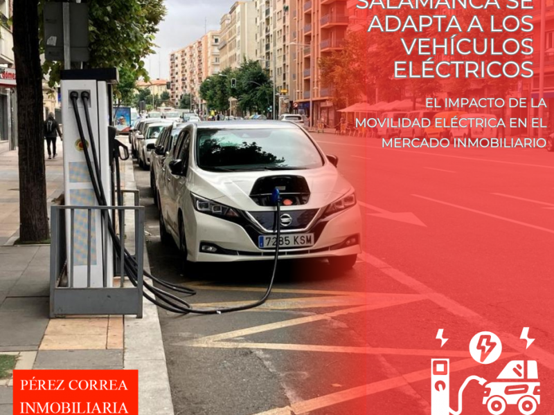 Salamanca se adapta a los vehículos eléctricos: El impacto de la movilidad eléctrica en el mercado inmobiliario